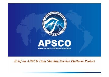 APSCO: Data-Sharing platform for Disaster Management ... - APRSAF