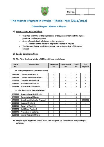 master thesis physics Please click here for a schedule of upcoming physics phd thesis defenses the information on this page is applicable for both phd and masters (with the exception of an oral defense) degree candidates students must register for thesis and be assigned a thesis committee no later than the first. master thesis physics Please click here for a schedule of upcoming physics phd thesis defenses the information on this page is applicable for both phd and masters (with the exception of an oral defense) degree candidates students must register for thesis and be assigned a thesis committee no later than the first.
