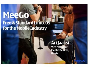 Free & Standard Linux OS for the Mobile Industry Ari Jaaksi