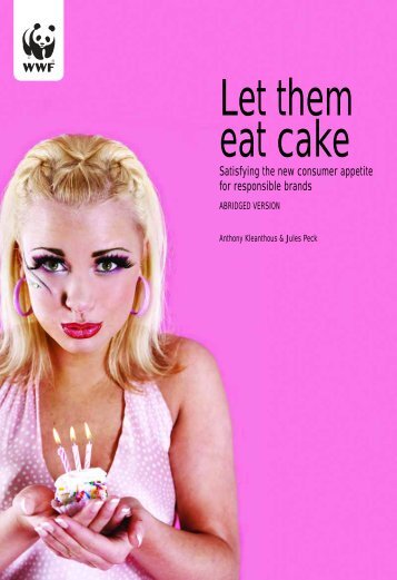 Let them eat cake - satisfying the new consumer demand ... - WWF UK