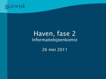 4 Presentatie informatieavond 26 mei 2011 - Gemeente Katwijk