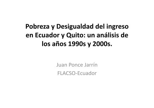 Pobreza y desigualdad - Juan Ponce.pdf - Instituto de la Ciudad