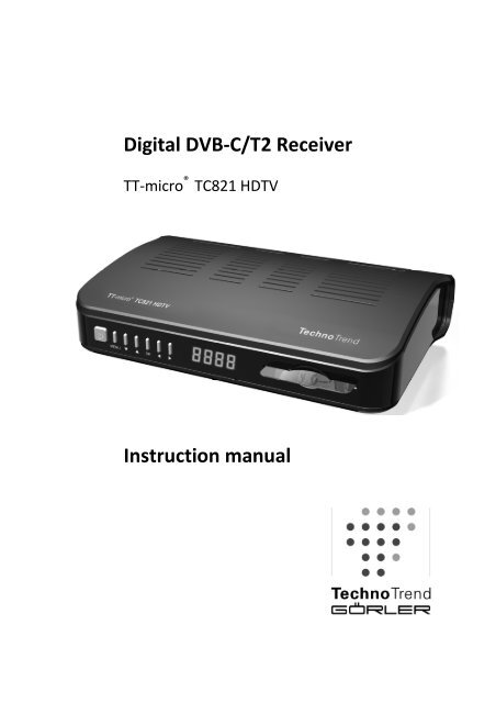 Digital DVB-C/T2 Receiver Instruction manual - TechnoTrend GÃƒÂ¶rler ...