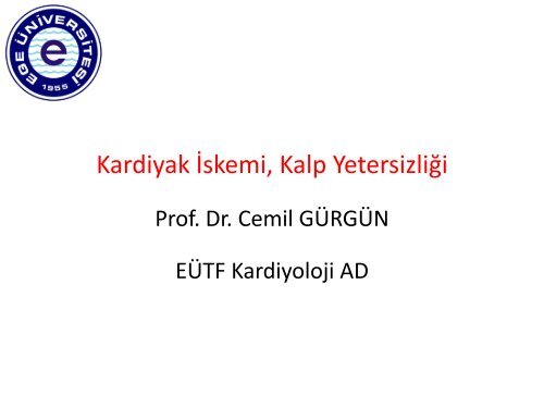 Kardiak iskemi Kalp yetersizliÄi - Ege Ãniversitesi