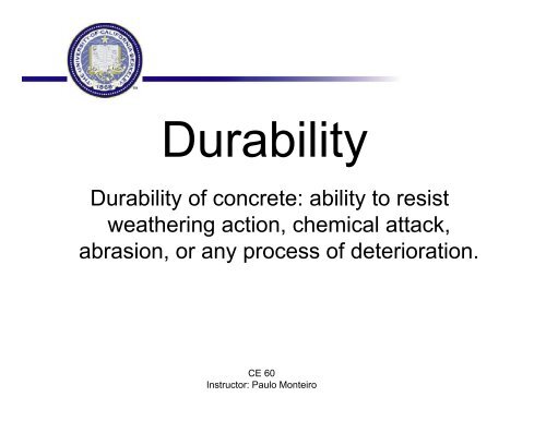Durability of concrete: ability to resist weathering action, chemical ...