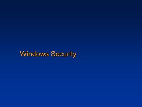 Unit OS7: Windows Security Components and Concepts