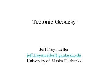 Tectonic Geodesy - Jeff Freymueller - University of Alaska