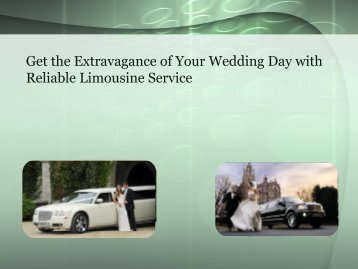 Get the Extravagance of Your Wedding Day with Reliable Limousine Service