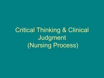 how the nursing process improves critical thinking and clinical judgment Expert author rosalinda alfaro-lefevre makes the concepts of critical thinking and clinical reasoning come alive, so you can start thinking like a nurse and learn essential critical thinking and clinical judgment reasoning skills for nursing practice. how the nursing process improves critical thinking and clinical judgment Expert author rosalinda alfaro-lefevre makes the concepts of critical thinking and clinical reasoning come alive, so you can start thinking like a nurse and learn essential critical thinking and clinical judgment reasoning skills for nursing practice.