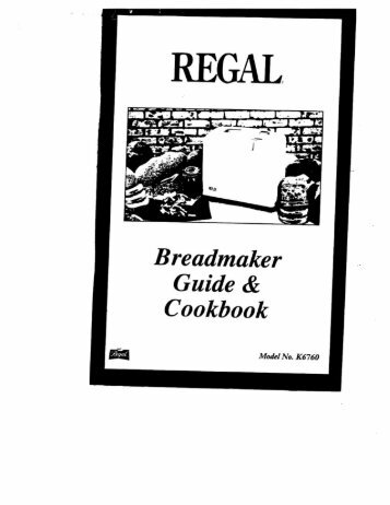 K6760 Breadmaker Guide & Cookbook - Regal Ware, Inc.
