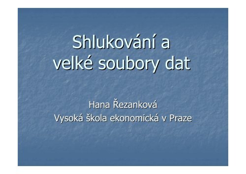 ShlukovÃƒÂ¡nÃƒÂ­ a velkÃƒÂ© soubory dat - VysokÃƒÂ¡ Ã…Â¡kola ekonomickÃƒÂ¡ v Praze