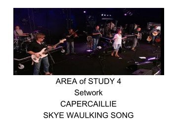 AREA of STUDY 4 Setwork CAPERCAILLIE SKYE WAULKING SONG