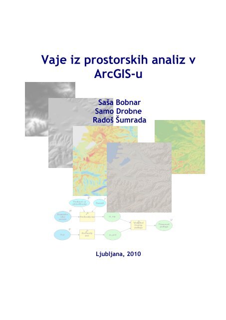 Vaje iz prostorskih analiz v GIS orodju ArcGIS, UL, FGG, Ljubljana
