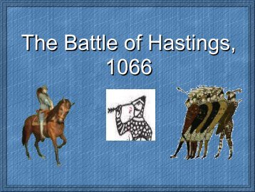 The Battle of Hastings, 1066 - Mangotsfield School