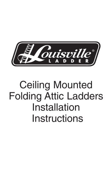 Ceiling Mounted Folding Attic Ladders Installation Instructions