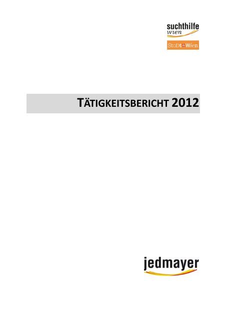 TÃ¤tigkeitsbericht jedmayer 2012 - Suchthilfe Wien gGmbH