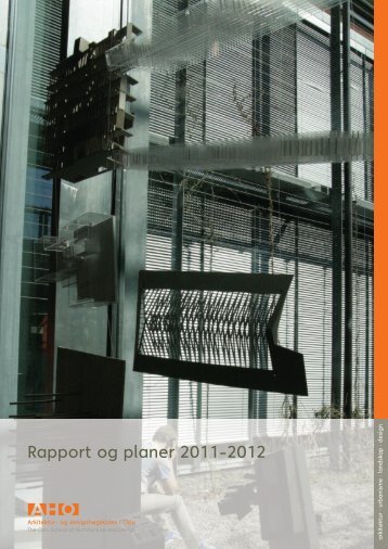 Rapport og planer 2011-2012 - Arkitektur- og designhÃ¸gskolen i ...