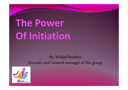 By: Widad Ibrahim Founder and General manager of Bee group - AIWF