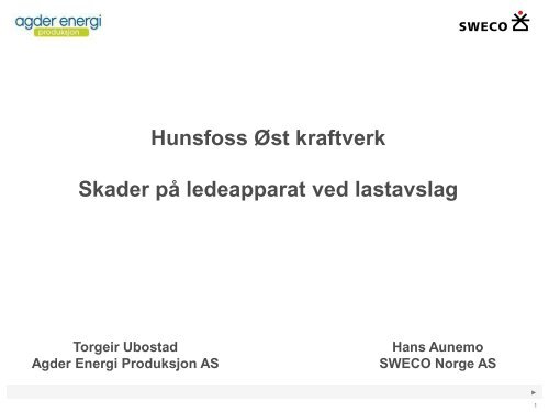 Hunsfoss Ãst kraftverk Skader pÃ¥ ledeapparat ved ... - Energi Norge