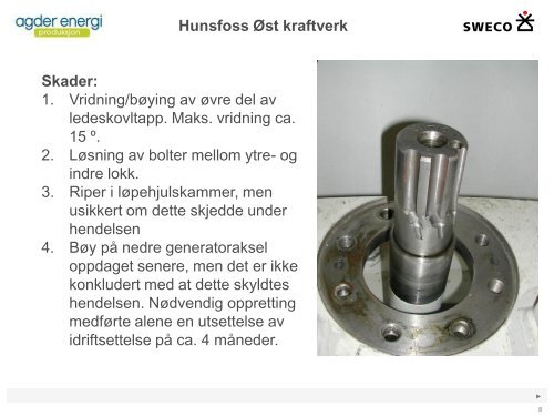 Hunsfoss Ãst kraftverk Skader pÃ¥ ledeapparat ved ... - Energi Norge