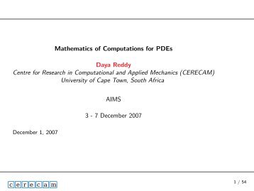 Mathematics of Computations for PDEs Daya Reddy Centre for ...