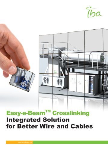 Easy-e-BeamTM Crosslinking Integrated Solution for ... - IBA Industrial