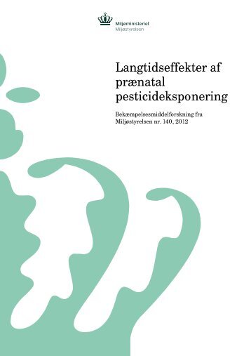 Langtidseffekter af prÃ¦natal pesticideksponering - MiljÃ¸styrelsen