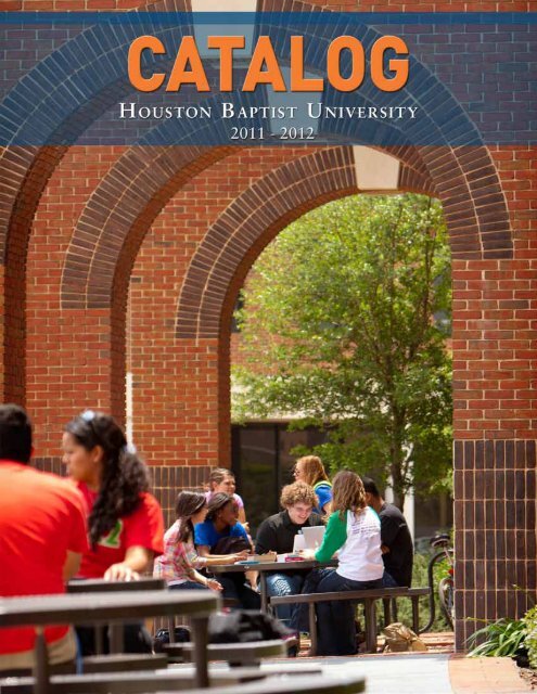 2011-2012 HBU Catalog - Houston Baptist University