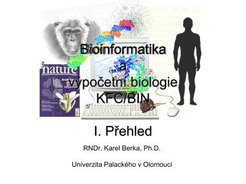 Bioinformatika KFC/BIN I. PÅehled - Univerzita PalackÃ©ho v Olomouci