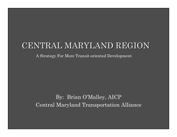 By: Brian O'Malley, AICP Central Maryland Transportation Alliance