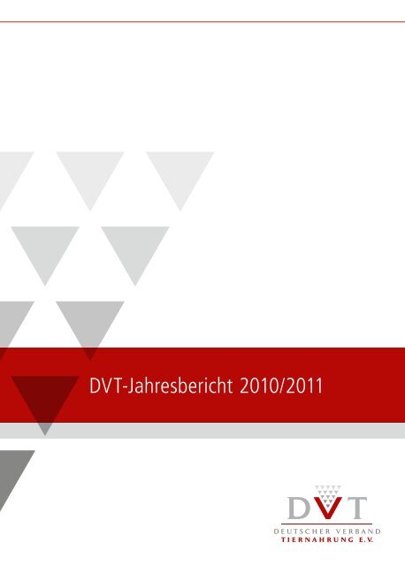 DVT-Jahresbericht 2010/2011 - Deutscher Verband Tiernahrung eV