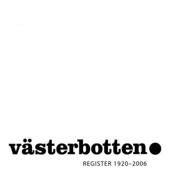 REGISTER 1920-2006 - VÃ¤sterbottens museum