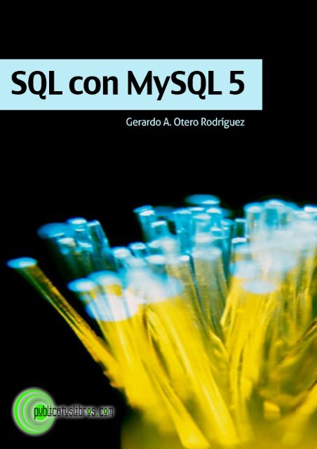 SQL con MySQL 5(Gerardo A. Otero RodrÃ­guez) - Publicatuslibros.com