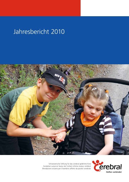 Jahresbericht 2010 - Schweizerische Stiftung fÃ¼r das cerebral ...