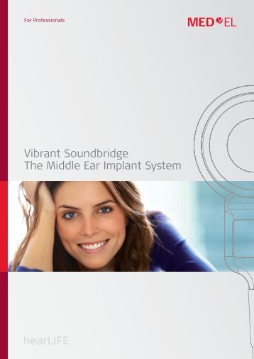 Vibrant Soundbridge The Middle Ear Implant System - Med-El