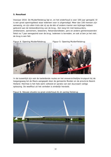 Muiderfietsbrug Als iedereen over de brug komt, dan komt de brug er ook