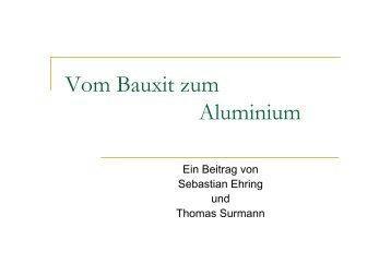 Vom Bauxit zum Aluminium (Sebastian Ehring + Thomas Surmann