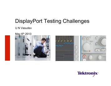 DisplayPort Testing Challenges – Tektronix - VESA