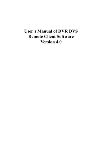 User's Manual of DVR DVS Remote Client Software Version 4.0
