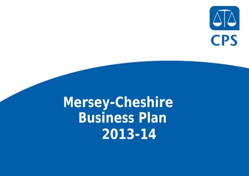 CPS Mersey-Cheshire Buisness Plan 2013/14 - Crown Prosecution ...