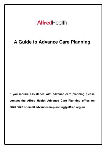 A Guide to Advance Care Planning - Alfred Hospital