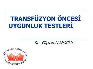 transfüzyon öncesi uygunluk testleri - Kan Merkezleri ve ...