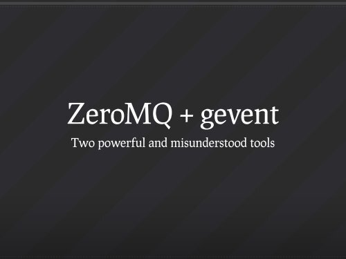 with ZeroMQ and gevent - GitHub