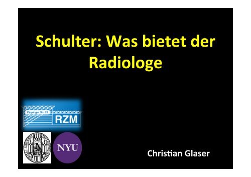 Dr. med. Christian Glaser Was bietet der Radiologe?