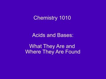 Chemistry 1010 Acids and Bases: What They Are and Where They ...