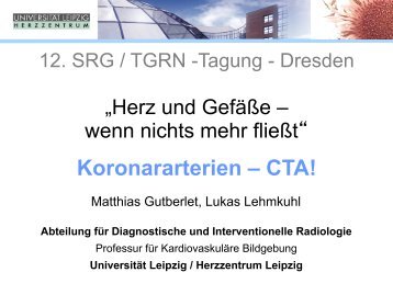 16.00â16.15 Uhr Koronararterien â CTA!/ Gutberlet, Leipzig