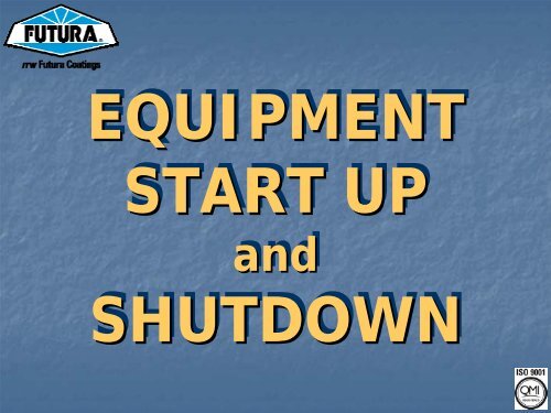 Startup and Shutdown - ITW Futura Coatings