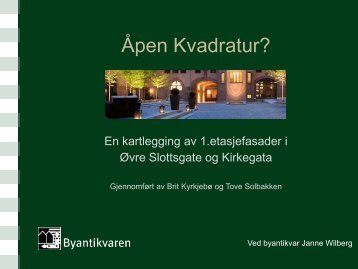 Se Byantikvarens presentasjon av Kvadraturen her