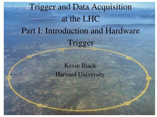 Trigger and Data Acquisition at the LHC Part I: Introduction and ...