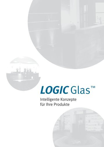 LOGIC Glas - Intelligente Konzepte fÃ¼r Ihre Produkte
